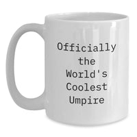 Load image into Gallery viewer, Funny Quotes for Umpire Friends, Officially The World&#39;s Coolest Umpire Christmas Unique Gifts from Men to Umpire, White Coffee Mug for Umpire Lovers - Main
