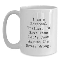 Load image into Gallery viewer, Funny Personal Trainer Christmas Unique Gifts from Friends to Family Members - White Coffee Mug with &#39;I&#39;m Never Wrong&#39; Quote - Main
