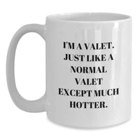 Load image into Gallery viewer, Valet Gifts, Funny Quote White Coffee Mug, Gifts from Friends to Family, 11oz or 15oz Capacity, Microwave and Dishwasher Safe - Main
