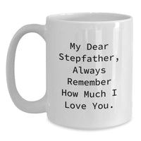 Load image into Gallery viewer, Stepfather Gifts from Men for Christmas Unique Mugs My Dear Stepfather Always Remember How Much I Love You Funny White Coffee Mug - Main

