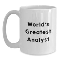 Load image into Gallery viewer, Funny Analyst White Coffee Mug, Gifts from Friends, Unique Birthday Unique Gifts for Analyst, &#39;World&#39;s Greatest Analyst&#39; Quote - Main
