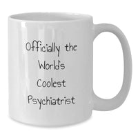 Load image into Gallery viewer, Officially The World&#39;s Coolest Psychiatrist Psychiatrist Gifts from Friends to Friends Christmas Unique Mugs White Coffee Mug - Additional
