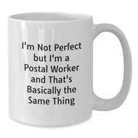 Load image into Gallery viewer, Funny Postal Worker Quotes Gifts from Men to Friends on Birthday - White Coffee Mug, 11oz or 15oz, Ceramic, Microwave &amp; Dishwasher Safe - Additional
