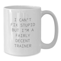 Load image into Gallery viewer, Funny Trainer Quotes Gifts for Graduation, White Coffee Mug from Friends, White Ceramic Mug with 11oz or 15oz Capacity, Microwave and Dishwasher Safe - Additional
