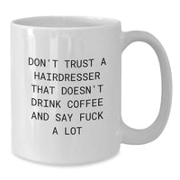 Load image into Gallery viewer, Funny Hairdresser Gifts from Friends and Family - &#39;Don&#39;t Trust...&#39; White Coffee Mug for Birthday - Additional
