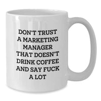 Load image into Gallery viewer, Funny Marketing Manager Gifts from Friends, Unique Graduation Mugs for Him, Her, or Coworkers, Don&#39;t Trust a Marketing Manager Without Coffee and Foul Language, White Coffee Mug, 11oz or 15oz - Additional
