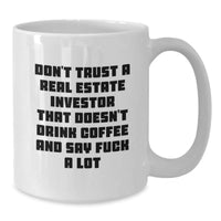Load image into Gallery viewer, Funny Real Estate Investor Gifts, White Coffee Mug, &#39;Don&#39;t Trust...&#39; - Gifts from Friends, Unique Graduation Gifts for Real Estate Investor Men - Additional
