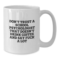 Load image into Gallery viewer, Funny Gifts for School Psychologists - White Coffee Mug, Perfect for Men or Women, Christmas Unique Presents from Friends or Family, School Psychologist Coffee Lover Mugs - Additional
