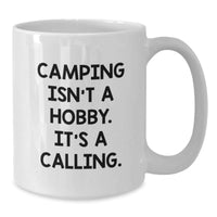 Load image into Gallery viewer, Camping Enthusiasts Gifts from Friends for Birthday Unique Camping White Coffee Mug - &#39;Camping Isn&#39;t A Hobby, It&#39;s A Calling.&#39; - Additional
