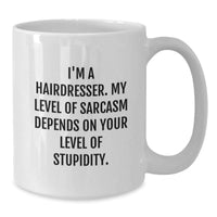 Load image into Gallery viewer, Funny Hairdresser Gifts: White Coffee Mug, Sarcasm Quote, Gifts from Friends for Hairdresser Birthday - Additional
