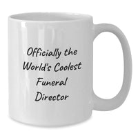 Load image into Gallery viewer, Funny Gifts from Friends and Family for the World&#39;s Coolest Funeral Director - Officially The World&#39;s Coolest Funeral Director White Coffee Mug, Christmas Unique Gifts - Additional
