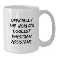 Load image into Gallery viewer, Funny Gifts for Physician Assistant Friends, Officially The World&#39;s Coolest PA White Coffee Mug, Christmas Unique Gifts - Additional
