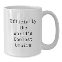 Load image into Gallery viewer, Funny Quotes for Umpire Friends, Officially The World&#39;s Coolest Umpire Christmas Unique Gifts from Men to Umpire, White Coffee Mug for Umpire Lovers - Additional
