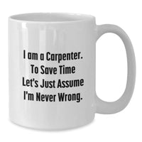 Load image into Gallery viewer, Funny Carpenter Gifts from Friends - &#39;I&#39;m Never Wrong&#39; White Coffee Mug for Men, Unique Christmas Unique Gifts - Additional
