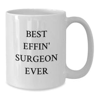 Load image into Gallery viewer, Funny Surgeon Gifts for Men from Friends - Best Effin&#39; Surgeon Ever White Coffee Mug - Additional
