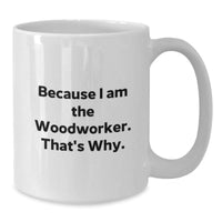 Load image into Gallery viewer, Woodworker Funny Quote White Coffee Mug Gifts from Men to Woodworker for Birthday, Unique Woodworker Gifts, Funny White Coffee Mug for Woodworker - Additional
