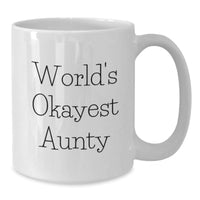 Load image into Gallery viewer, Funny Aunty Gifts for Her, White Coffee Mug with &#39;World&#39;s Okayest Aunty&#39; Quote, Gifts from Friends, Family, or Colleagues for Aunty&#39;s Graduation, Unique and Humorous Aunty Mugs for Her - Additional
