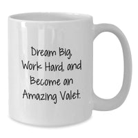 Load image into Gallery viewer, Inspiring Valet Gifts from Friends - &#39;Dream Big, Work Hard, And Become An Amazing Valet.&#39; White Coffee Mug for Men, Women, Valet, Coworkers, Family, and Valet Enthusiasts This Christmas - Additional
