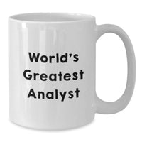 Load image into Gallery viewer, Funny Analyst White Coffee Mug, Gifts from Friends, Unique Birthday Unique Gifts for Analyst, &#39;World&#39;s Greatest Analyst&#39; Quote - Additional
