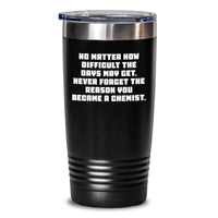Load image into Gallery viewer, Funny Chemist Gifts from Friends - Inspirational Tumbler for Graduation - &#39;No Matter How Difficult The Days May Get.&#39; - Gifts for Chemist Men or Women - Main

