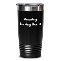 Load image into Gallery viewer, Funny Florist Quotes Gifts from Friends to Florist Birthday Unique Tumblers, 20oz or 30oz Capacity, Vacuum Insulated, Gift for Florist - Main
