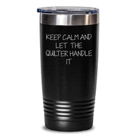Load image into Gallery viewer, Quilter&#39;s Delight, Funny Tumbler Gifts from Friends, Birthday Unique Quilter Gifts for Quilter, Keep Calm And Let The Quilter Handle It - Main
