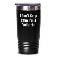Load image into Gallery viewer, Funny Podiatrist Gifts for Her, I Can&#39;t Keep Calm I&#39;m A Podiatrist Tumbler, Unique Birthday Unique Gifts from Friends for Coworkers - Main

