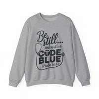 Load image into Gallery viewer, Be Still... Unless It&#39;s A Code Blue (Psalm 46:10) Medical Sweatshirt
