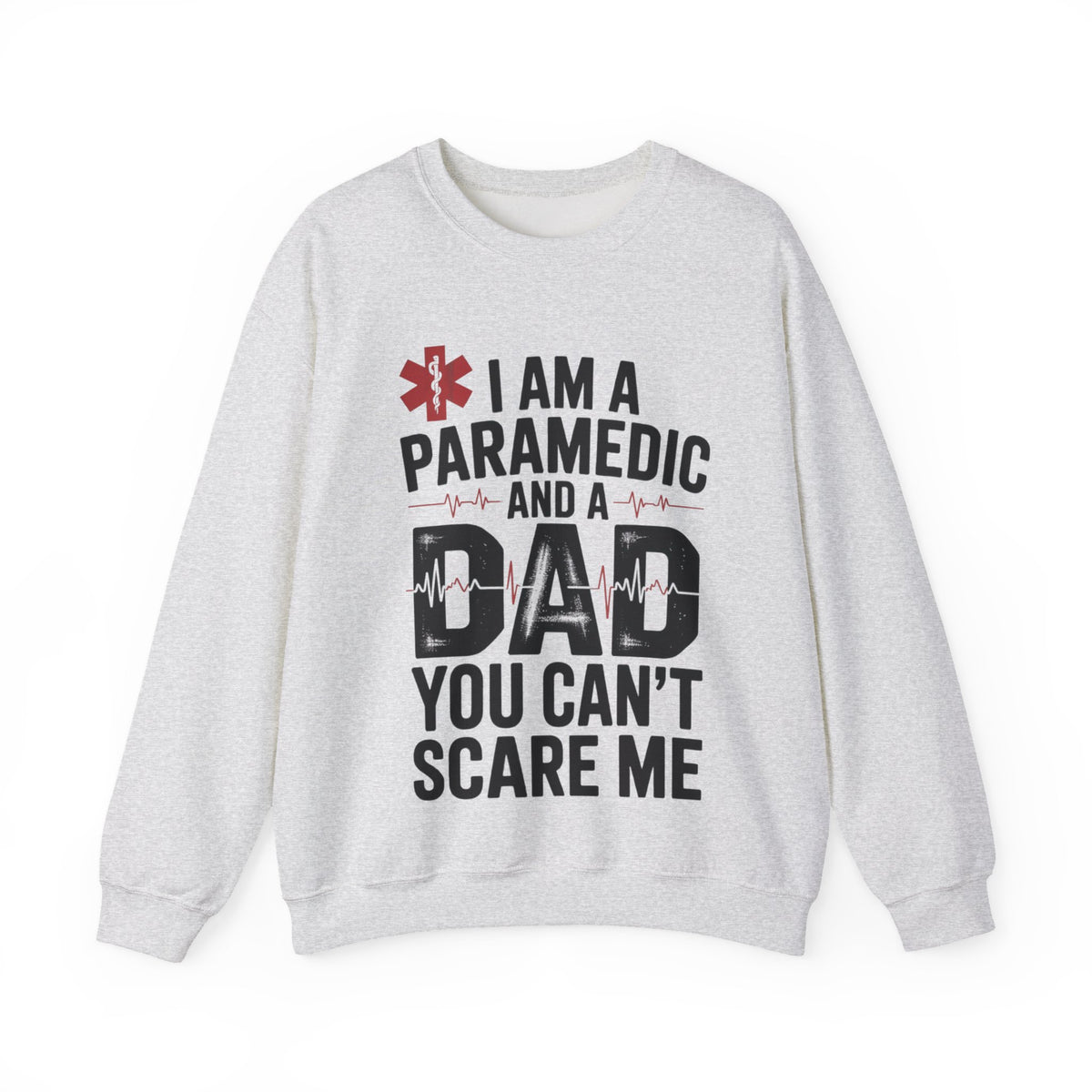 Paramedic Dad You Can't Scare Me Sweatshirt