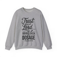 Load image into Gallery viewer, Trust In The Lord.. But Double-Check The Dosage (Proverb 3:5-6) Nurse Sweatshirt
