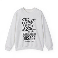 Load image into Gallery viewer, Trust In The Lord.. But Double-Check The Dosage (Proverb 3:5-6) Nurse Sweatshirt

