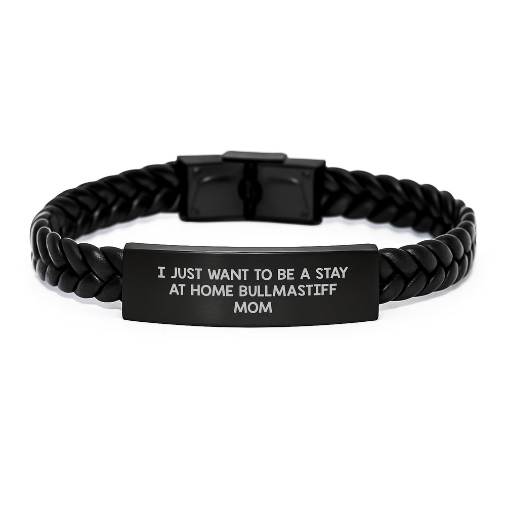 Bullmastiff Dog Mom Gifts for Her - I Just Want To Be A Stay At Home Mom Interlaced Leather Bracelet, Graduation Unique Gifts from Family, Friends to Her - Image 1
