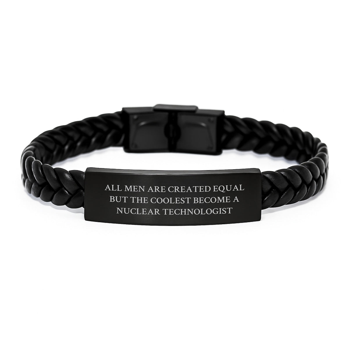 Cool Nuclear Technologist Gifts for Men - Funny Interlaced Leather Bracelet from Friends on Birthday - All Men Are Created Equal But The Coolest Become A Nuclear Technologist - Image 1