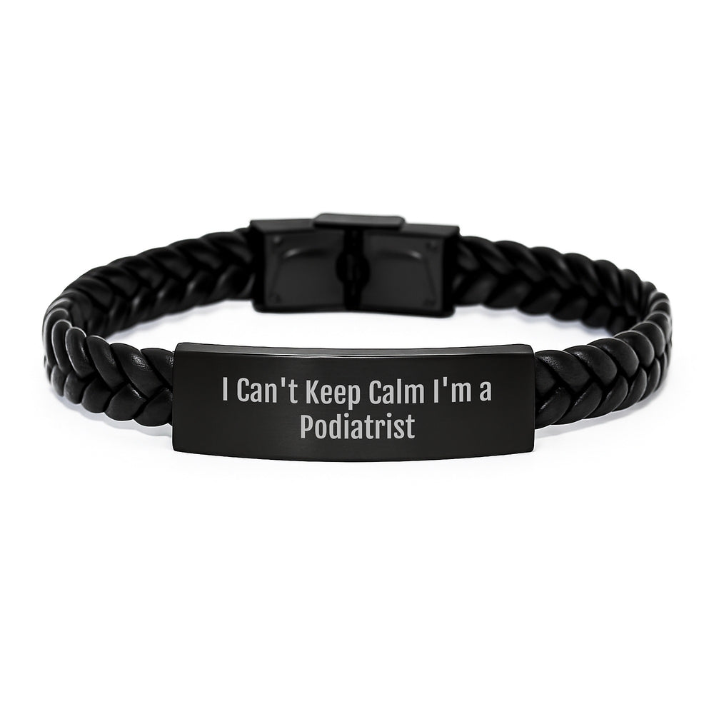 Funny Podiatrist Gifts - 'I Can't Keep Calm I'm A Podiatrist' Interlaced Leather Bracelet for Birthday, Gifts from Friends to Podiatrist, Unique Men's Accessories - Image 1