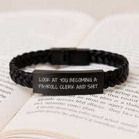 Load image into Gallery viewer, Funny Payroll Clerk Gifts, Interlaced Leather Bracelet for Birthday, &#39;Look At You Becoming A Payroll Clerk And Shit&#39; Quote, Gifts from Friends - Image 3
