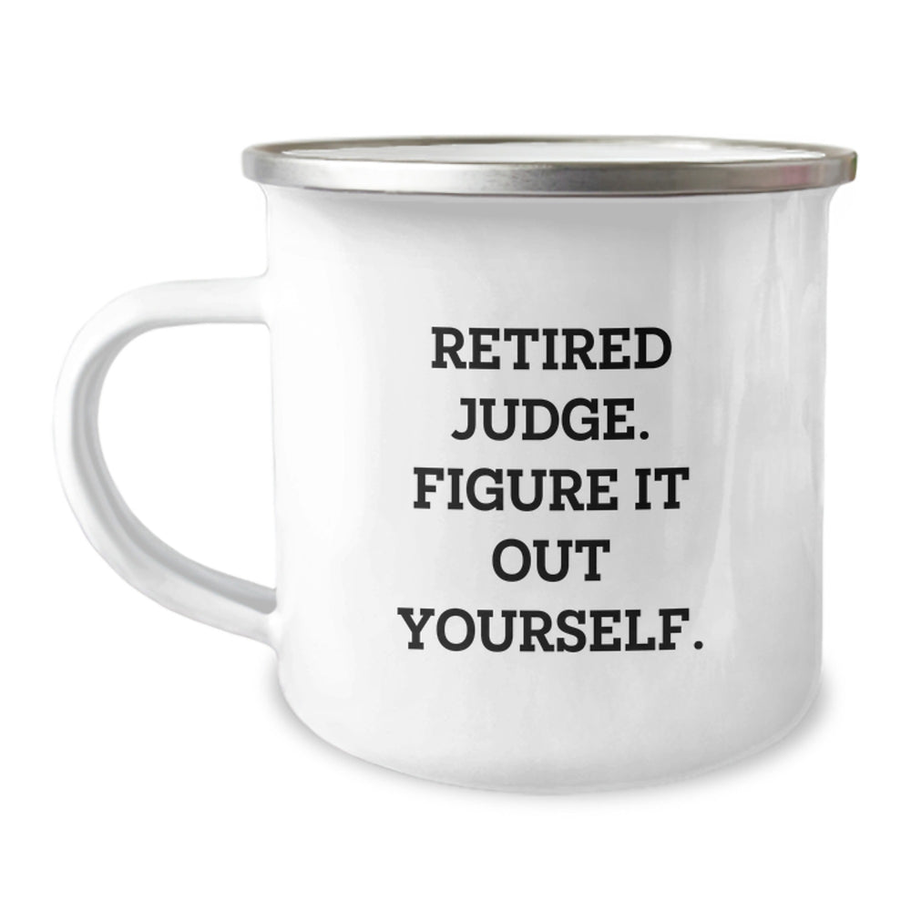 Judge's Wisdom Gifts from Friends and Family, Funny Camping Mug for Graduation, Retired Judge Quote - 'Figure It Out Yourself.' - Image 1