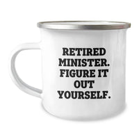 Load image into Gallery viewer, Funny Minister Gifts from Friends, &#39;Retired Minister. Figure It Out Yourself.&#39; Camping Mug for Graduation - Image 1

