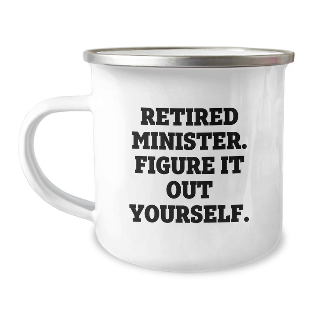 Funny Minister Gifts from Friends, 'Retired Minister. Figure It Out Yourself.' Camping Mug for Graduation - Image 1