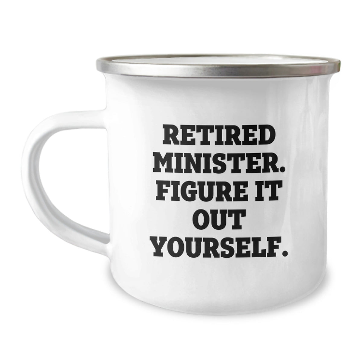Funny Minister Gifts from Friends, 'Retired Minister. Figure It Out Yourself.' Camping Mug for Graduation - Image 1