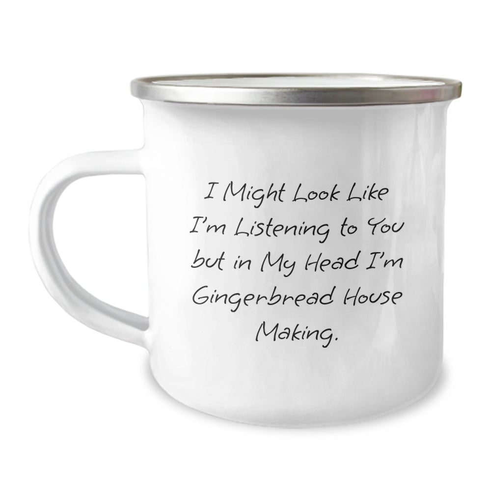 Funny Gingerbread House Making Gifts for Friends, Family, and Coworkers - 'I Might Look Like I'm Listening' Quote on 12 oz Camping Mug for Graduation - Image 1