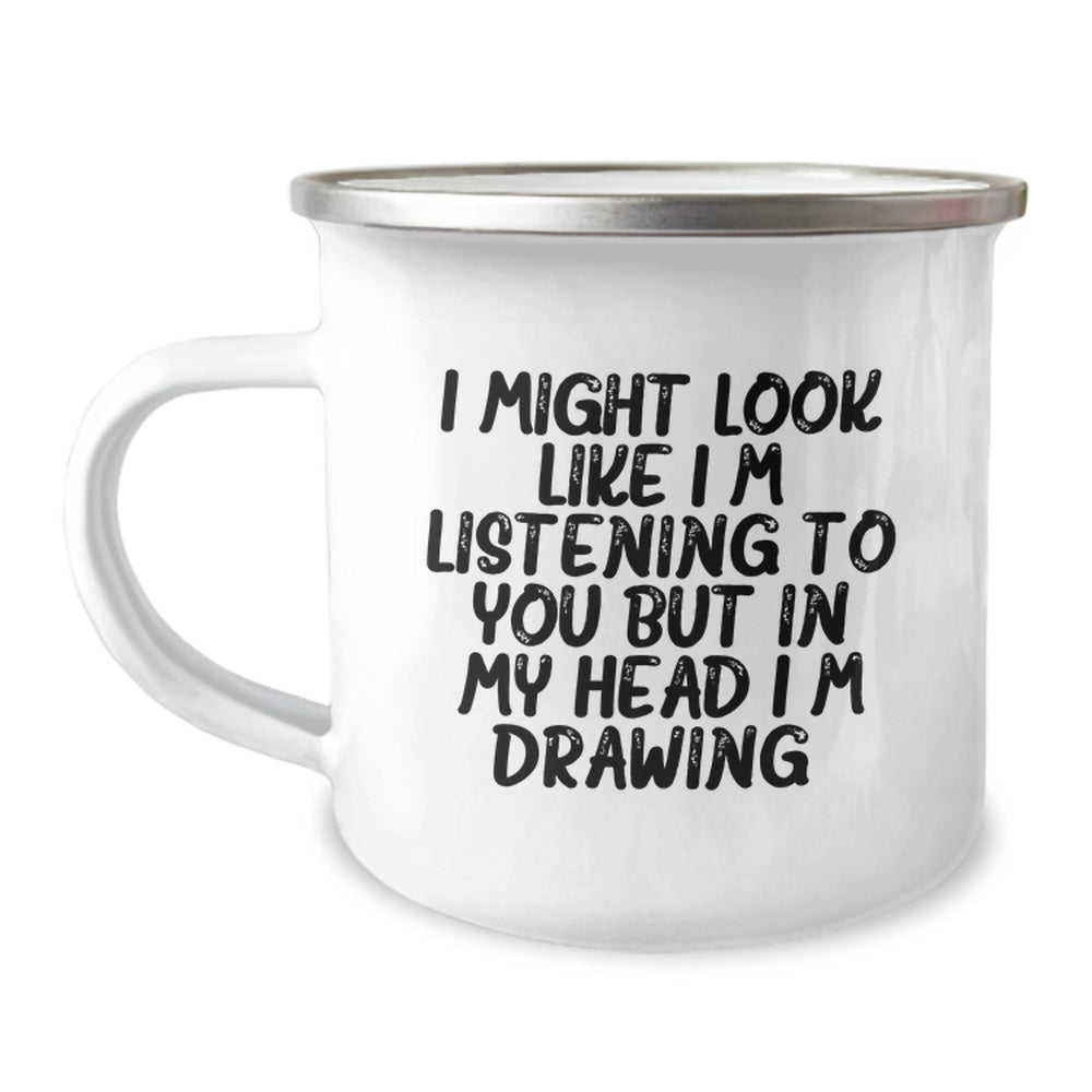 Funny Drawing Gifts for Friends- I Might Look Like I'm Listening... Camping Mug for Graduation - Image 1