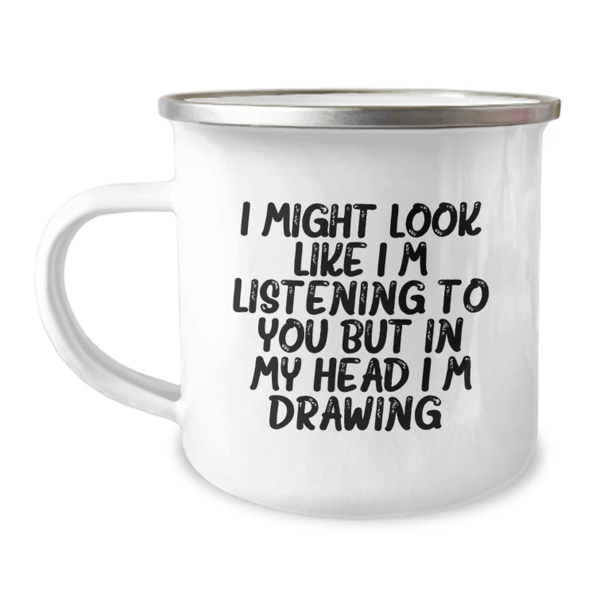 Funny Drawing Gifts for Friends- I Might Look Like I'm Listening... Camping Mug for Graduation - Image 1