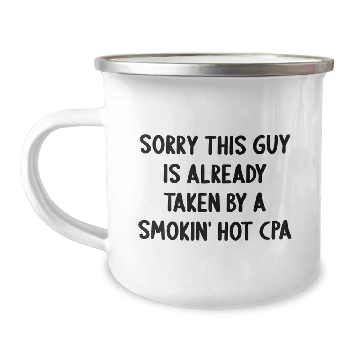 Funny CPA Camping Mug Gifts from Friends for Birthday CAUTION: Sorry This Guy Is Already Taken By A Smokin' Hot Cpa - Image 1
