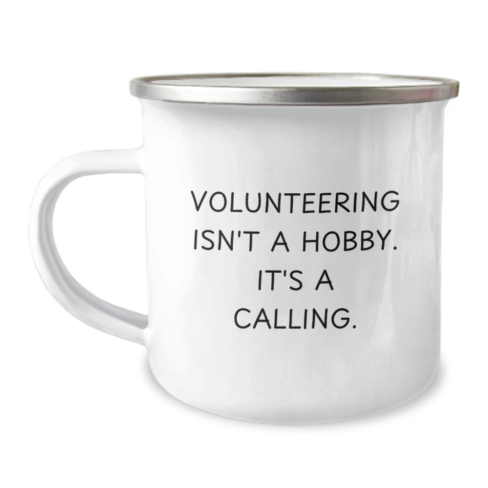 Volunteering Isn't A Hobby Gifts for Friends and Family - Funny Camping Mug, Birthday Unique Gifts from Men to Women, Inspirational Quote - Image 1