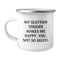 Load image into Gallery viewer, Funny Scottish Terrier Dog Gifts for Men from Family - &#39;My Scottish Terrier Makes Me Happy. You, Not So Much.&#39; Scottish Terrier Dog Lover Birthday Unique Gifts - Image 1
