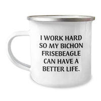 Load image into Gallery viewer, Funny Bichon Frise Dog Lover Gifts from Friends for Birthday, I Work Hard So My Bichon Frisebeagle Can Have A Better Life. - 12 oz Stainless Steel Camping Mug - Image 1

