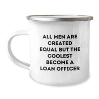 Load image into Gallery viewer, Funny Loan Officer Gifts from Men - All Men Are Created Equal But The Coolest Become A Loan Officer, Unique Birthday Unique Gifts for Loan Officer Friends, 12 oz Stainless Steel Camping Mug - Image 1
