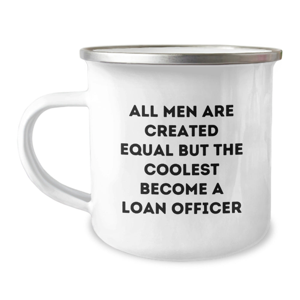 Funny Loan Officer Gifts from Men - All Men Are Created Equal But The Coolest Become A Loan Officer, Unique Birthday Unique Gifts for Loan Officer Friends, 12 oz Stainless Steel Camping Mug - Image 1