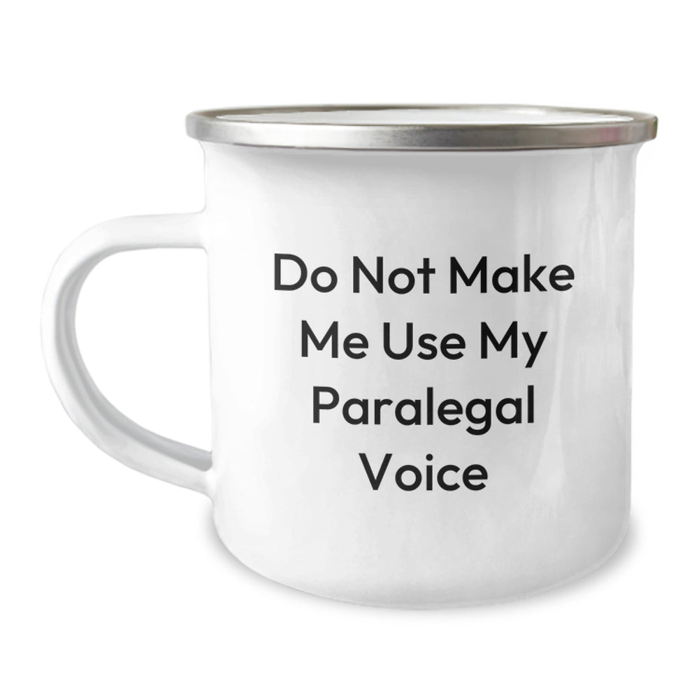 Paralegal Humor Camping Mug, Gifts from Friends for Birthday, Do Not Make Me Use My Paralegal Voice, Funny Quote, Stainless Steel with Enamel Finish, 12 oz Capacity - Image 1