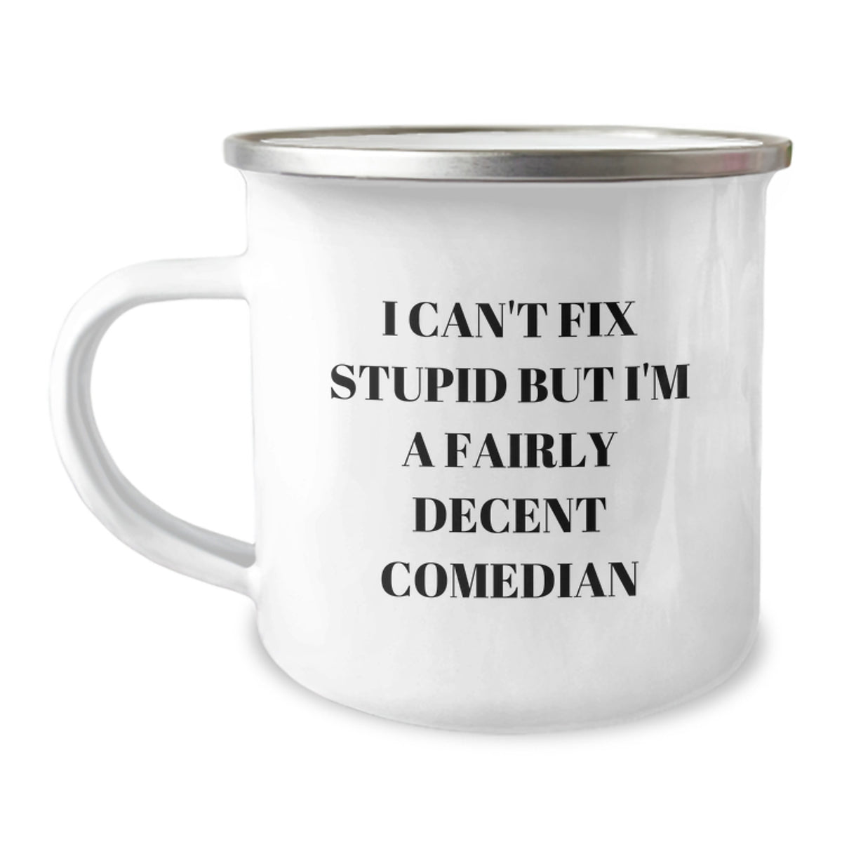Funny Comedian Gifts from Men for Comedian Friends - I Can't Fix Stupid But I'm A Decent Comedian Camping Mug - Image 1